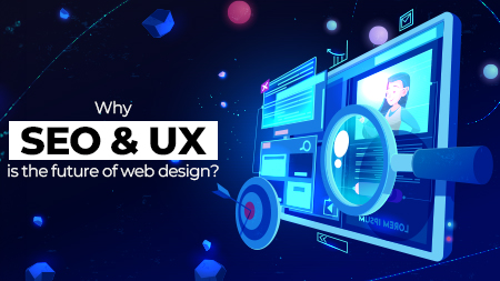 Why SEO and UX is the Future of Web Design